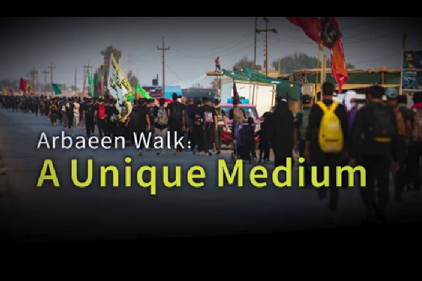 Arbaeen Walk A Unique Medium